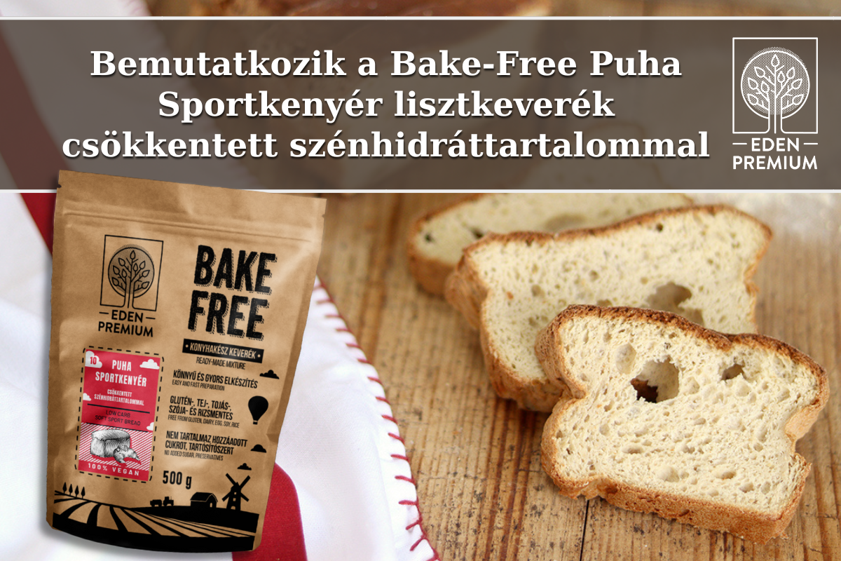 Bemutatkozik a Bake-Free Puha Sportkenyér lisztkeverék csökkentett szénhidráttartalommal