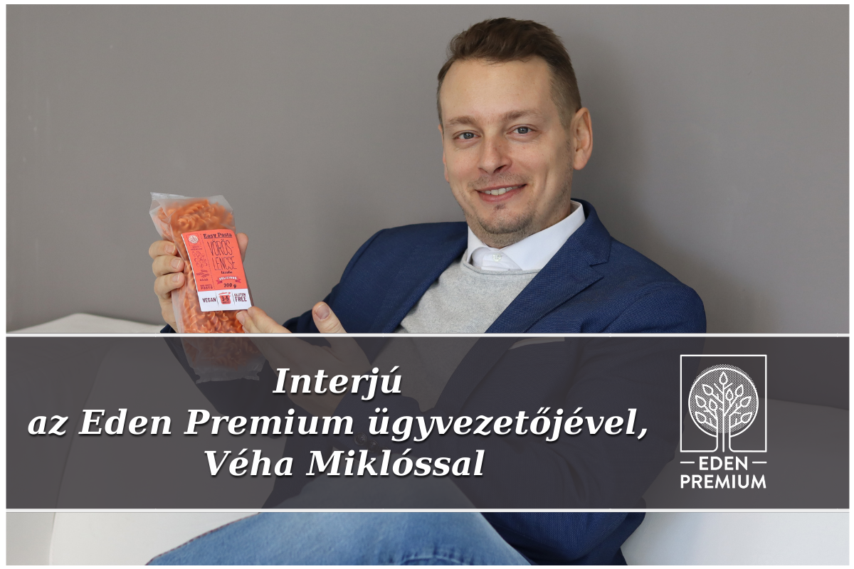 Interjú az Eden Premium ügyvezetőjével, Véha Miklóssal